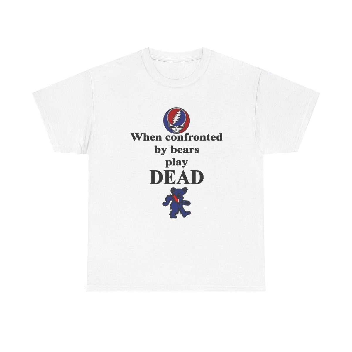 When confronted by bears play DEAD T-Shirt | Grateful Dead Inspired Bear Tee
