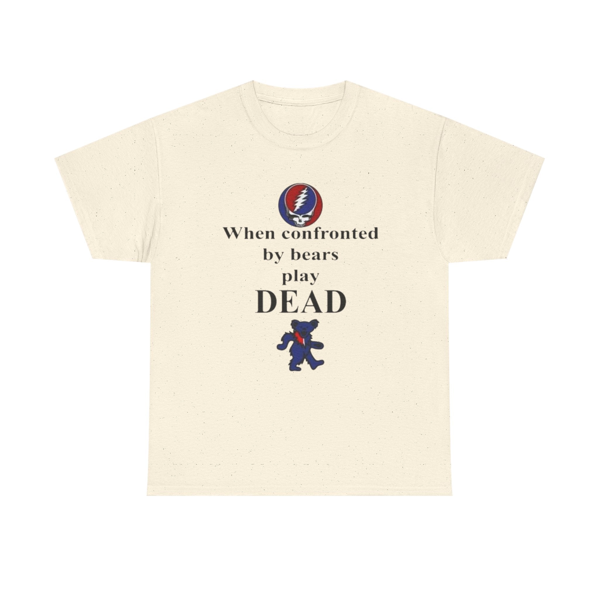 When confronted by bears play DEAD T-Shirt | Grateful Dead Inspired Bear Tee