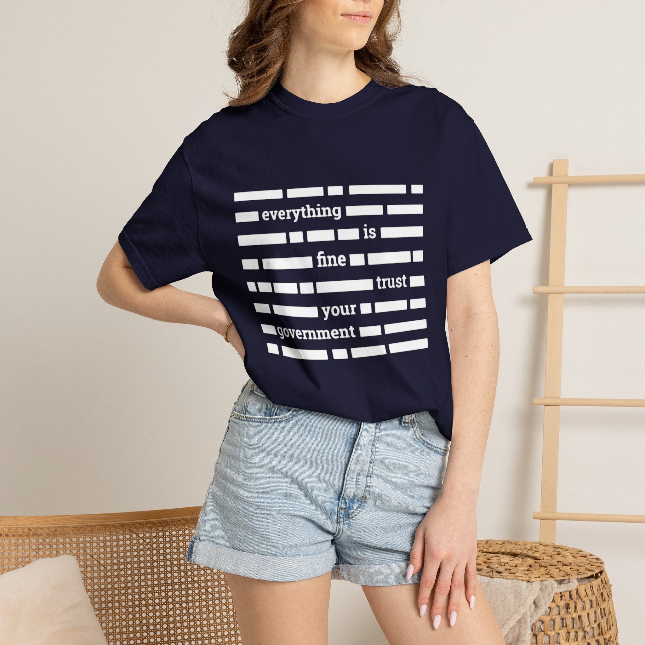redacted text 'everything is fine trust your government' T-Shirt | Censored Message Tee