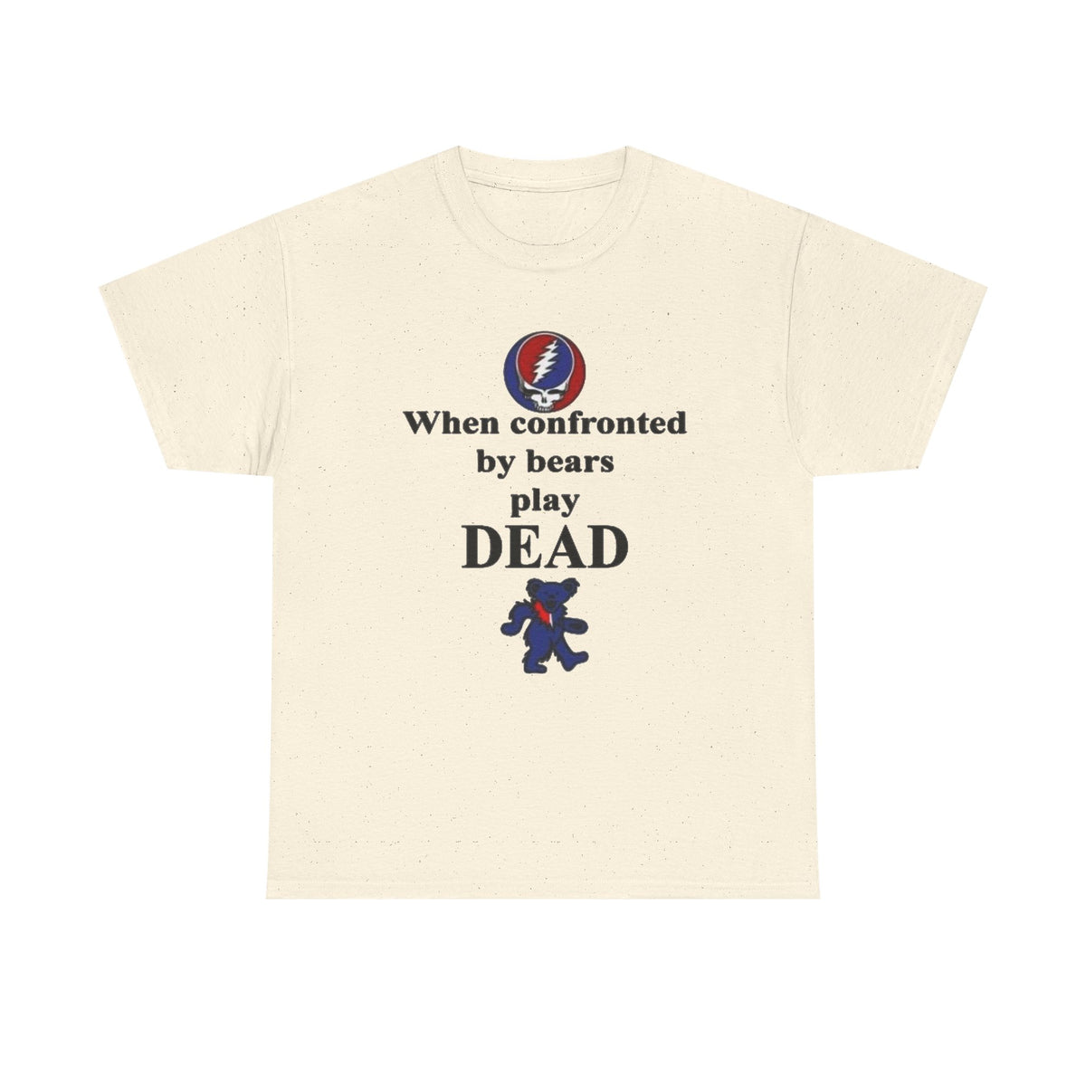 When confronted by bears play DEAD T-Shirt | Grateful Dead Inspired Bear Tee