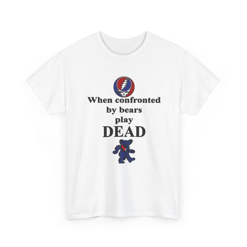 When confronted by bears play DEAD T-Shirt | Grateful Dead Inspired Bear Tee