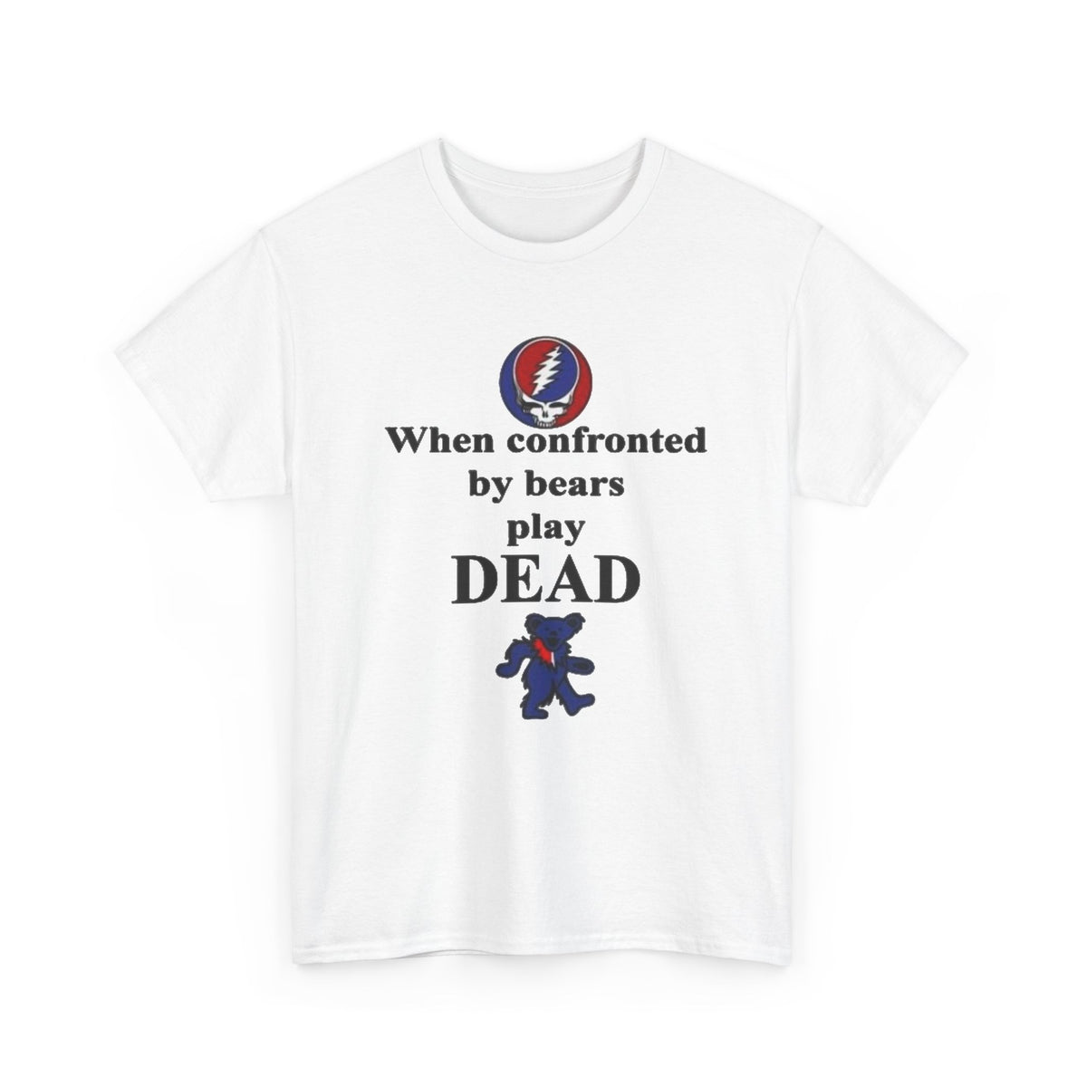 When confronted by bears play DEAD T-Shirt | Grateful Dead Inspired Bear Tee