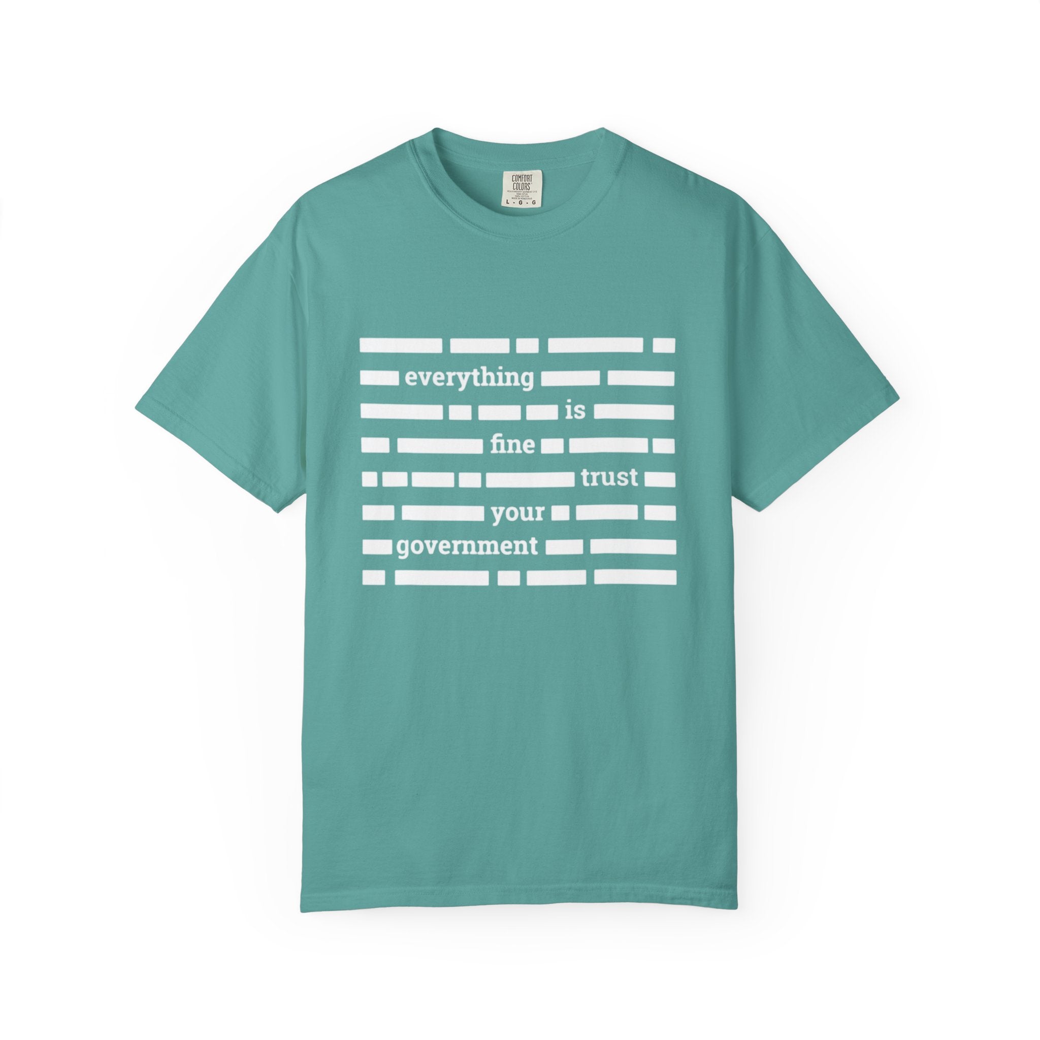 redacted text 'everything is fine trust your government' T-Shirt | Censored Message Tee