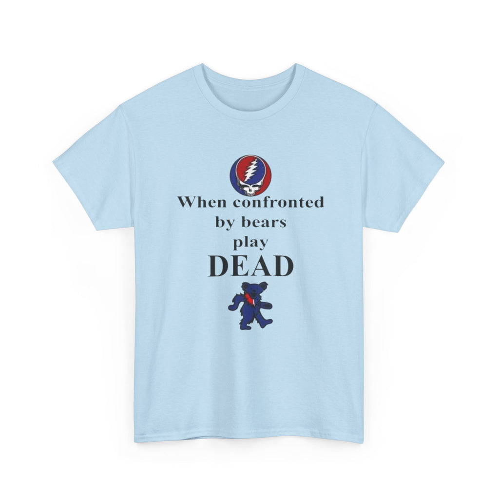 When confronted by bears play DEAD T-Shirt | Grateful Dead Inspired Bear Tee