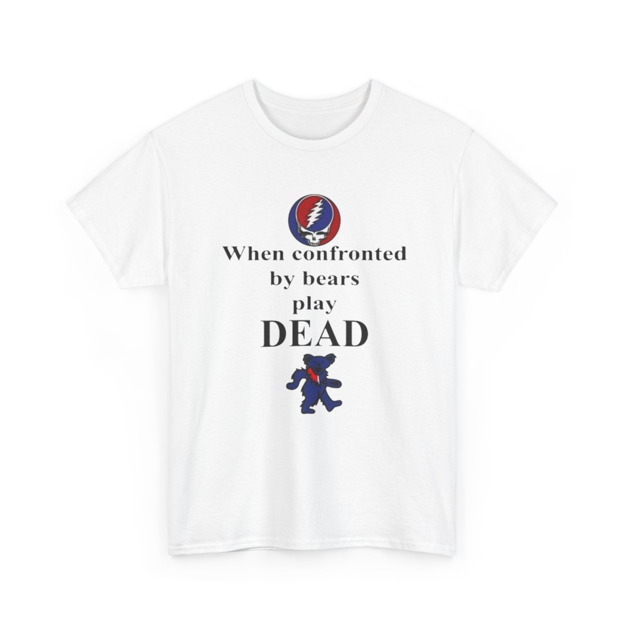 When confronted by bears play DEAD T-Shirt | Grateful Dead Inspired Bear Tee