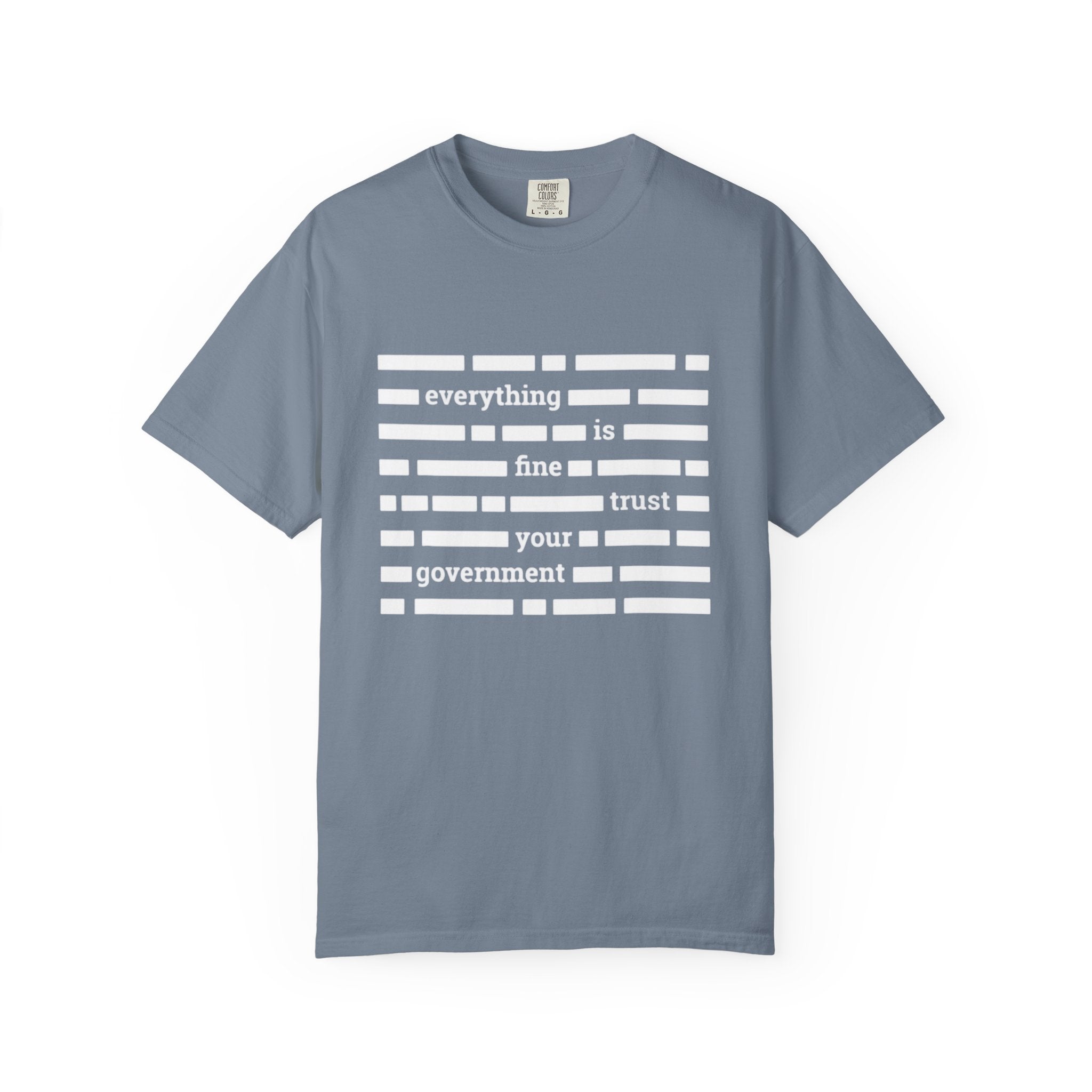 redacted text 'everything is fine trust your government' T-Shirt | Censored Message Tee