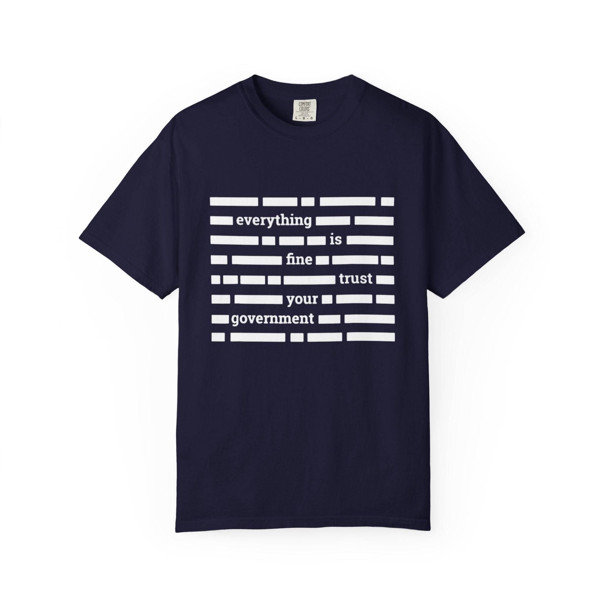 redacted text 'everything is fine trust your government' T-Shirt | Censored Message Tee