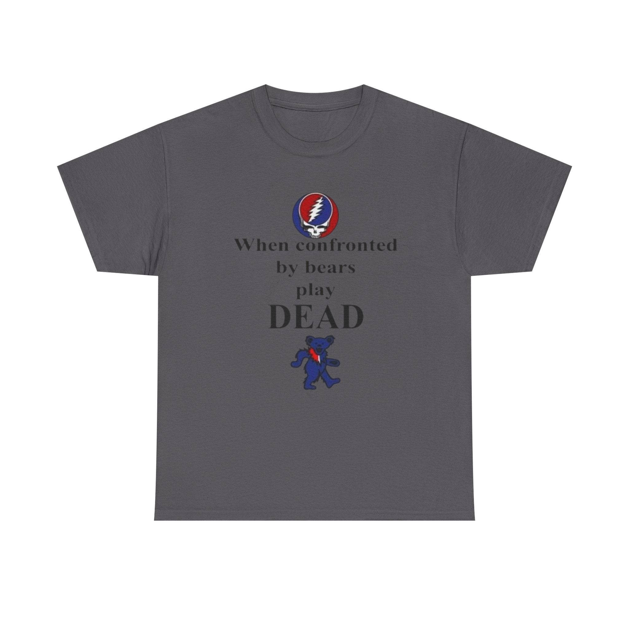 When confronted by bears play DEAD T-Shirt | Grateful Dead Inspired Bear Tee