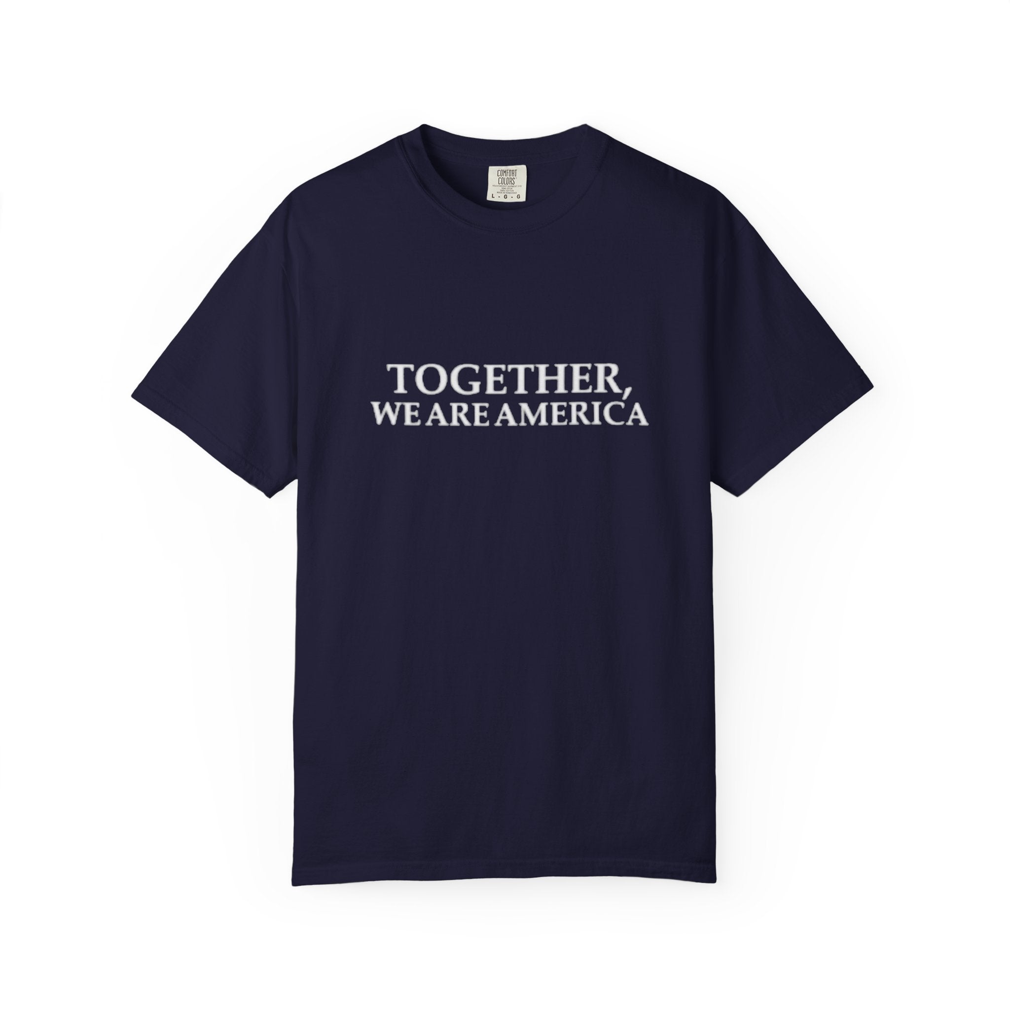 Together We Are America T-shirt | Patriotic Unity Text Tee