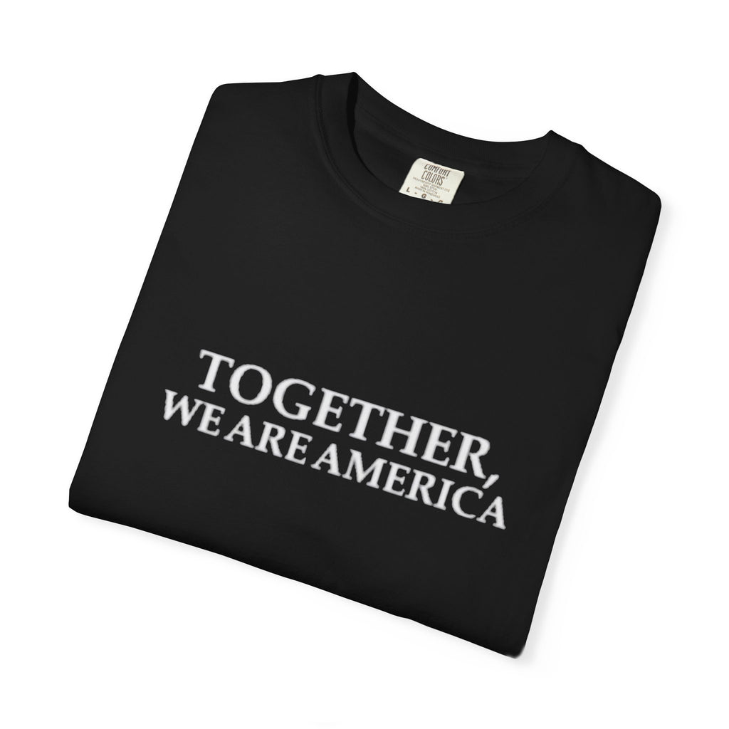 Together We Are America T-shirt | Patriotic Unity Text Tee