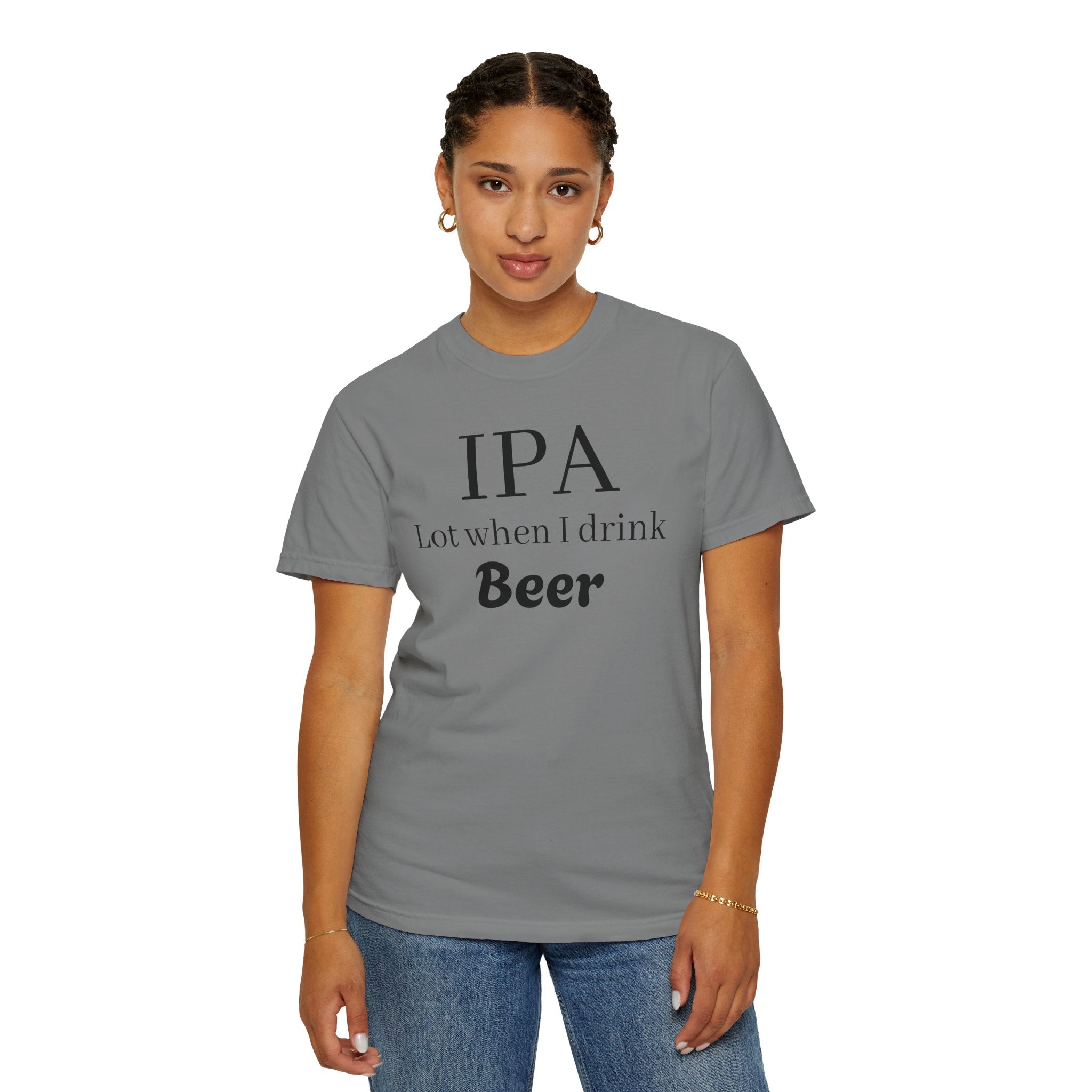 IPA Lot When I Drink Beer T-Shirt | Funny Beer Shirt