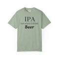 IPA Lot When I Drink Beer T-Shirt | Funny Beer Shirt
