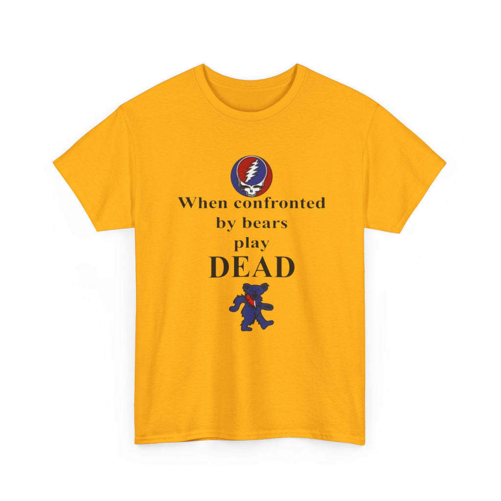 When confronted by bears play DEAD T-Shirt | Grateful Dead Inspired Bear Tee