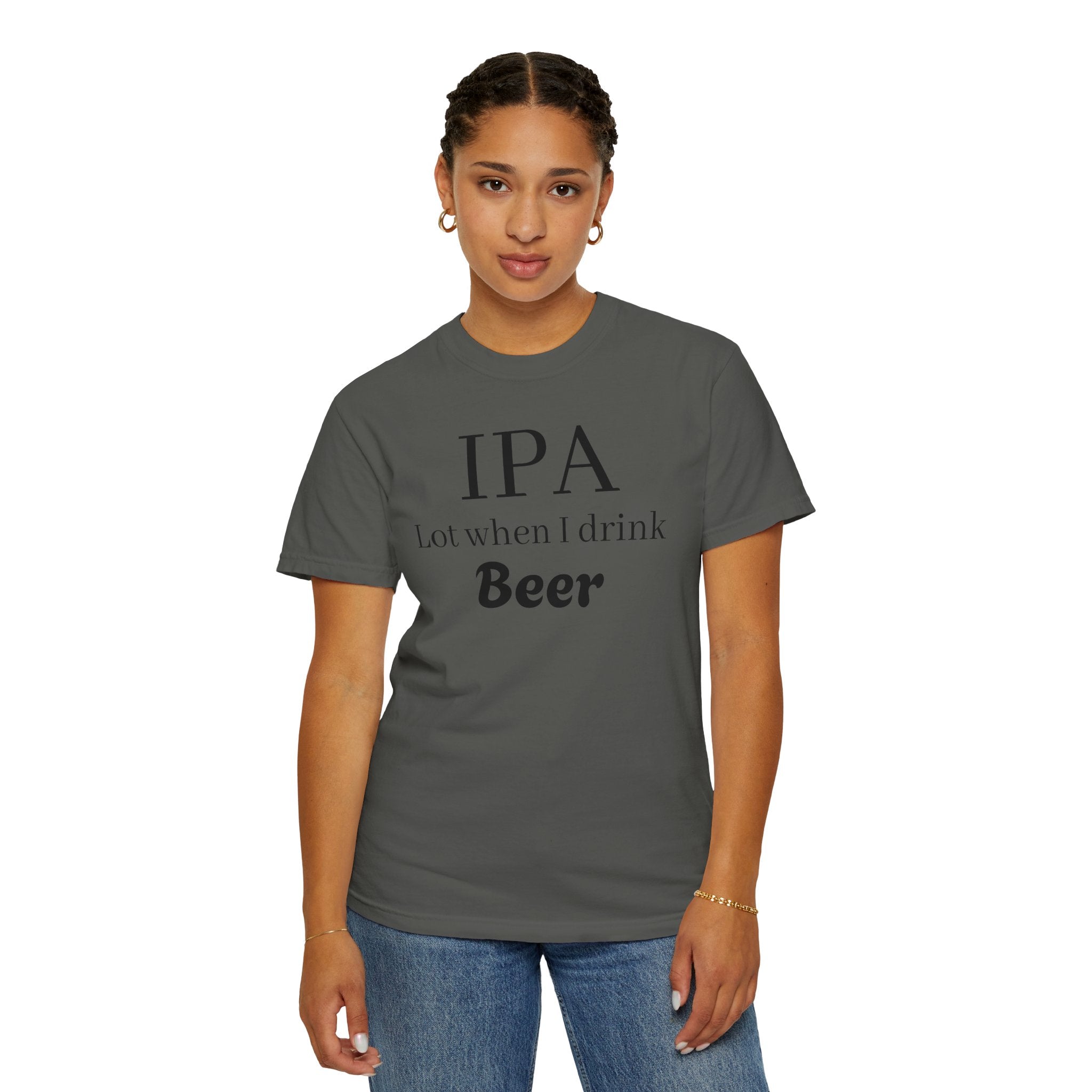 IPA Lot When I Drink Beer T-Shirt | Funny Beer Shirt