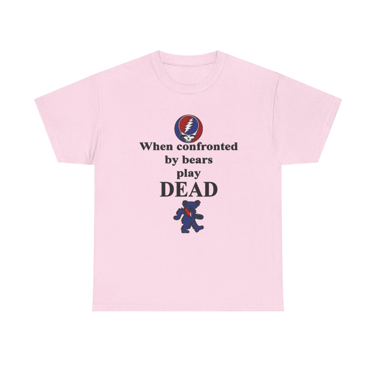 When confronted by bears play DEAD T-Shirt | Grateful Dead Inspired Bear Tee