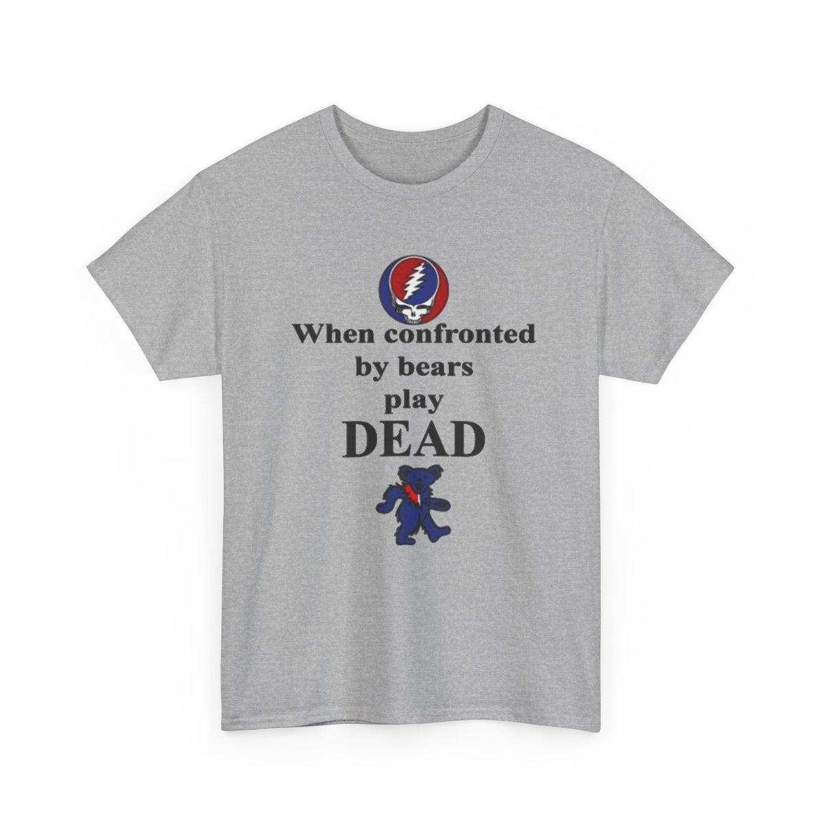 When confronted by bears play DEAD T-Shirt | Grateful Dead Inspired Bear Tee