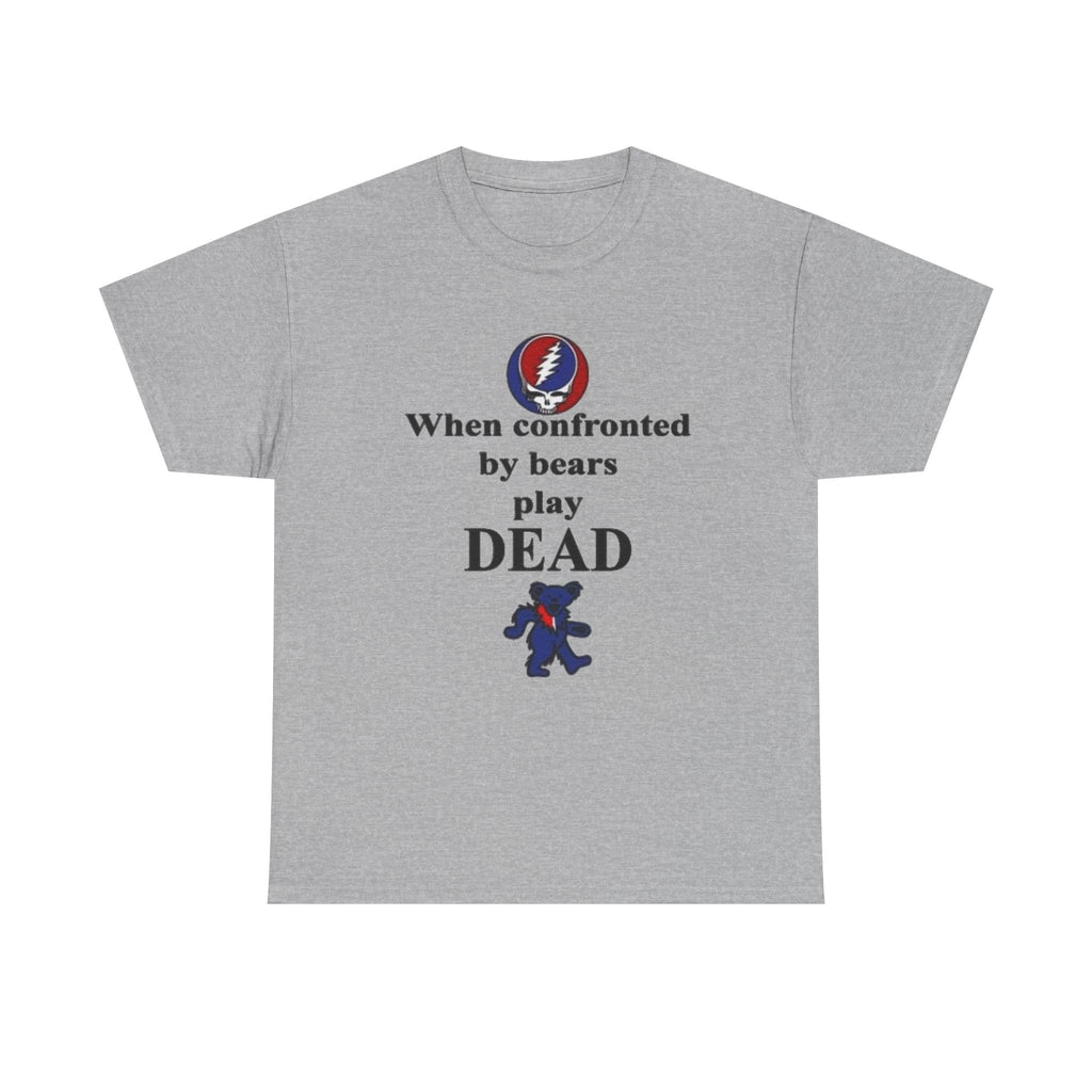 When confronted by bears play DEAD T-Shirt | Grateful Dead Inspired Bear Tee