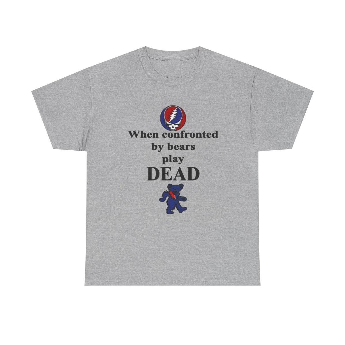 When confronted by bears play DEAD T-Shirt | Grateful Dead Inspired Bear Tee