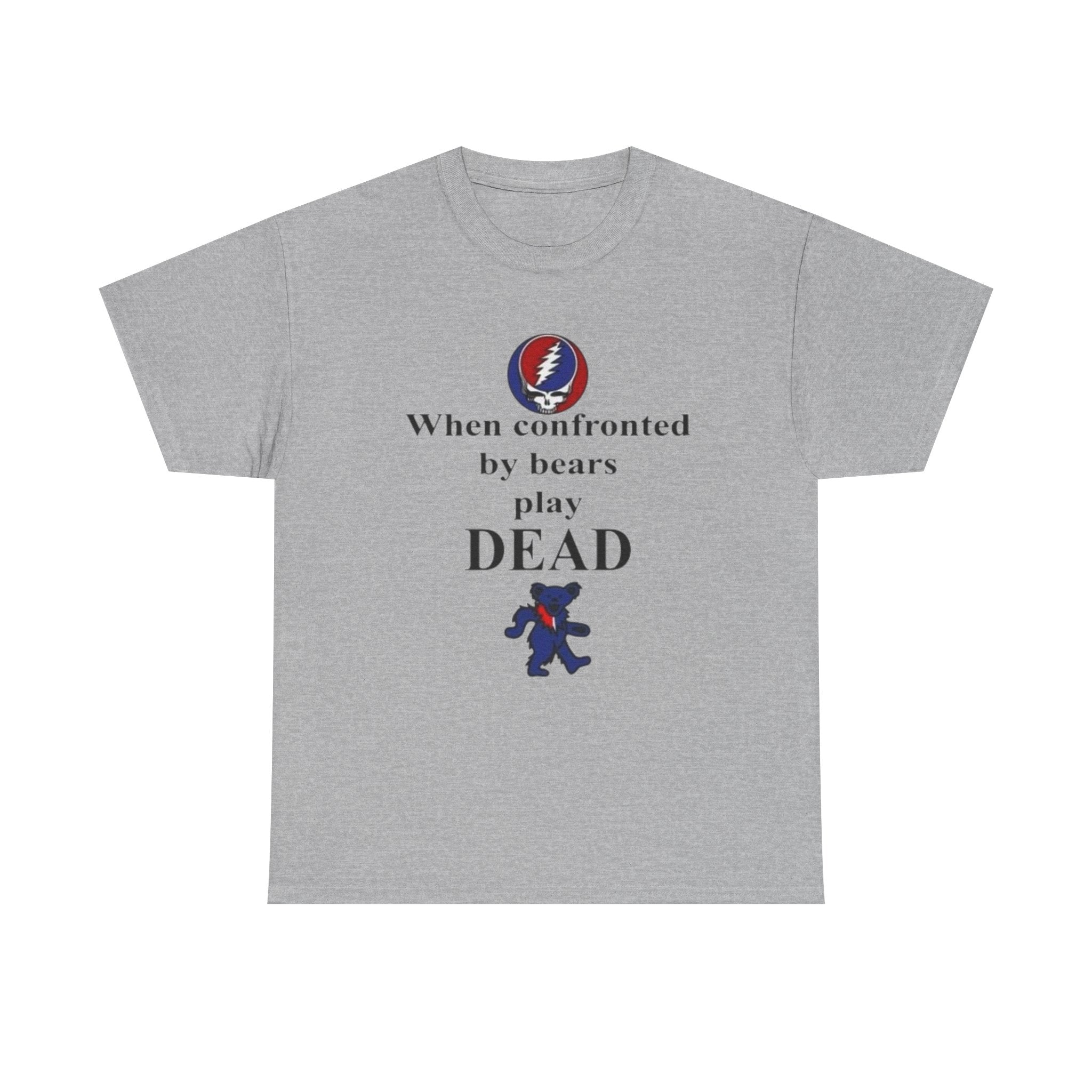 When confronted by bears play DEAD T-Shirt | Grateful Dead Inspired Bear Tee