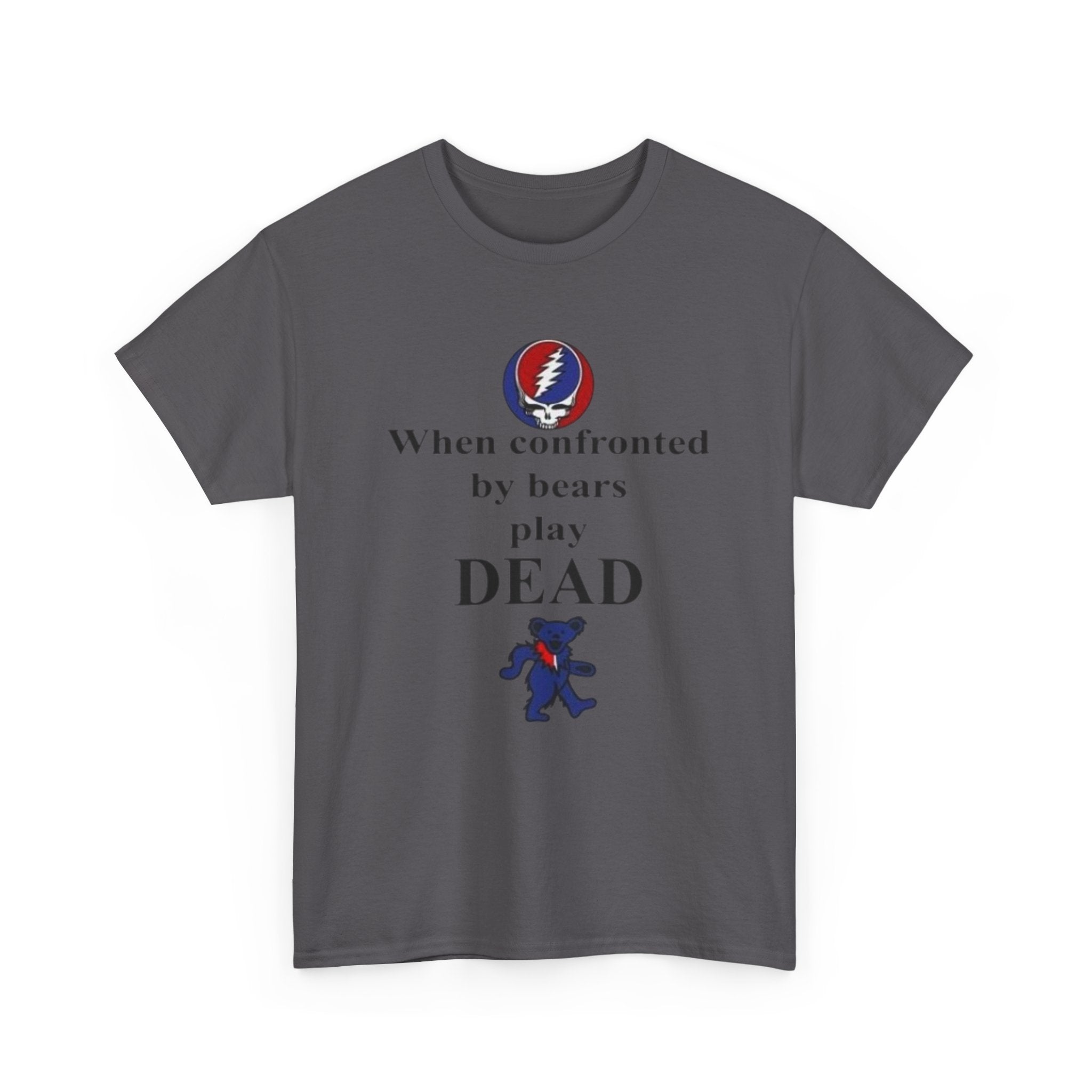 When confronted by bears play DEAD T-Shirt | Grateful Dead Inspired Bear Tee