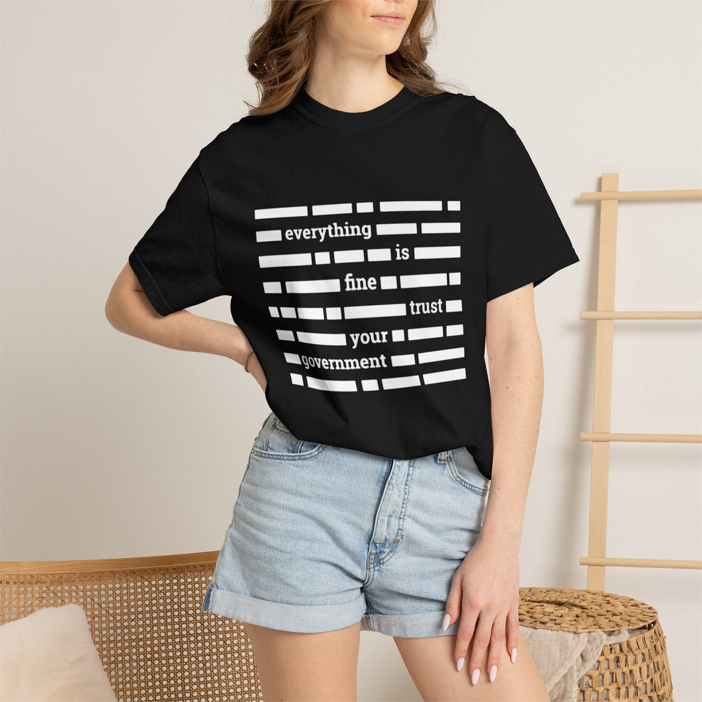 redacted text 'everything is fine trust your government' T-Shirt | Censored Message Tee