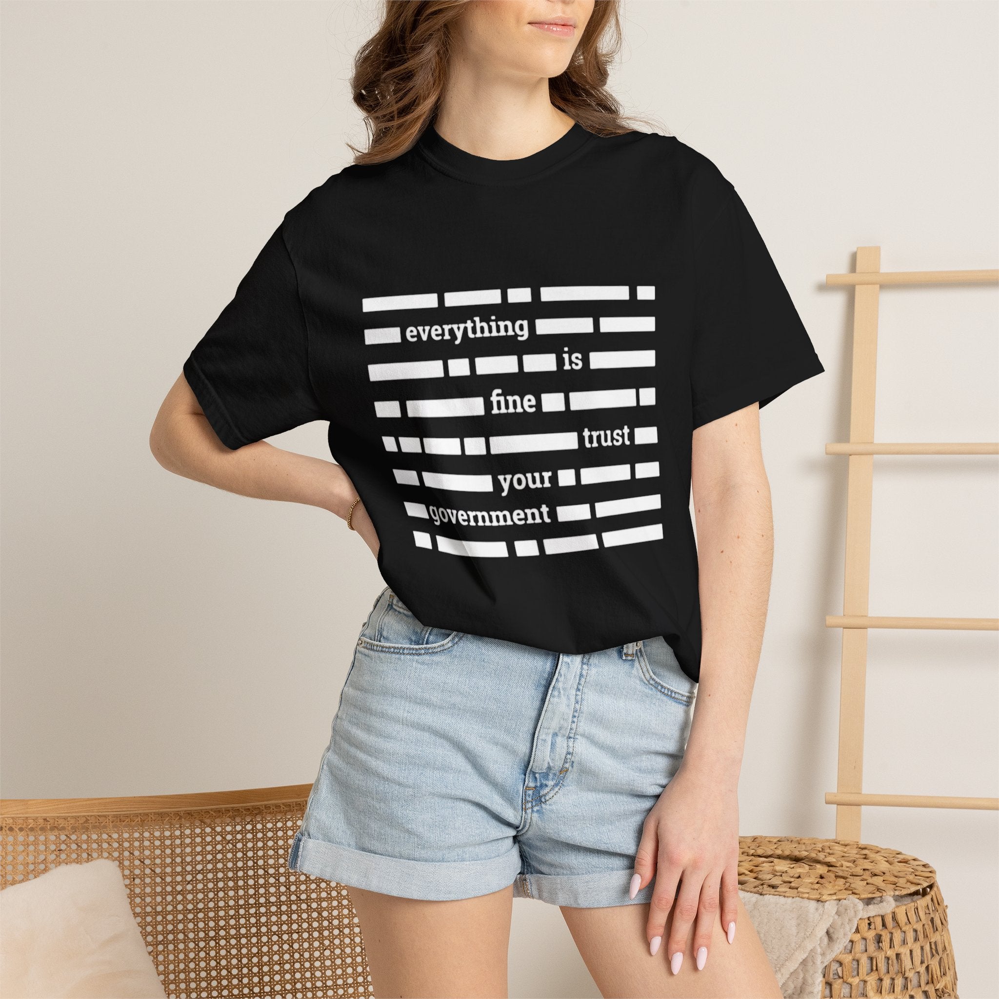 redacted text 'everything is fine trust your government' T-Shirt | Censored Message Tee