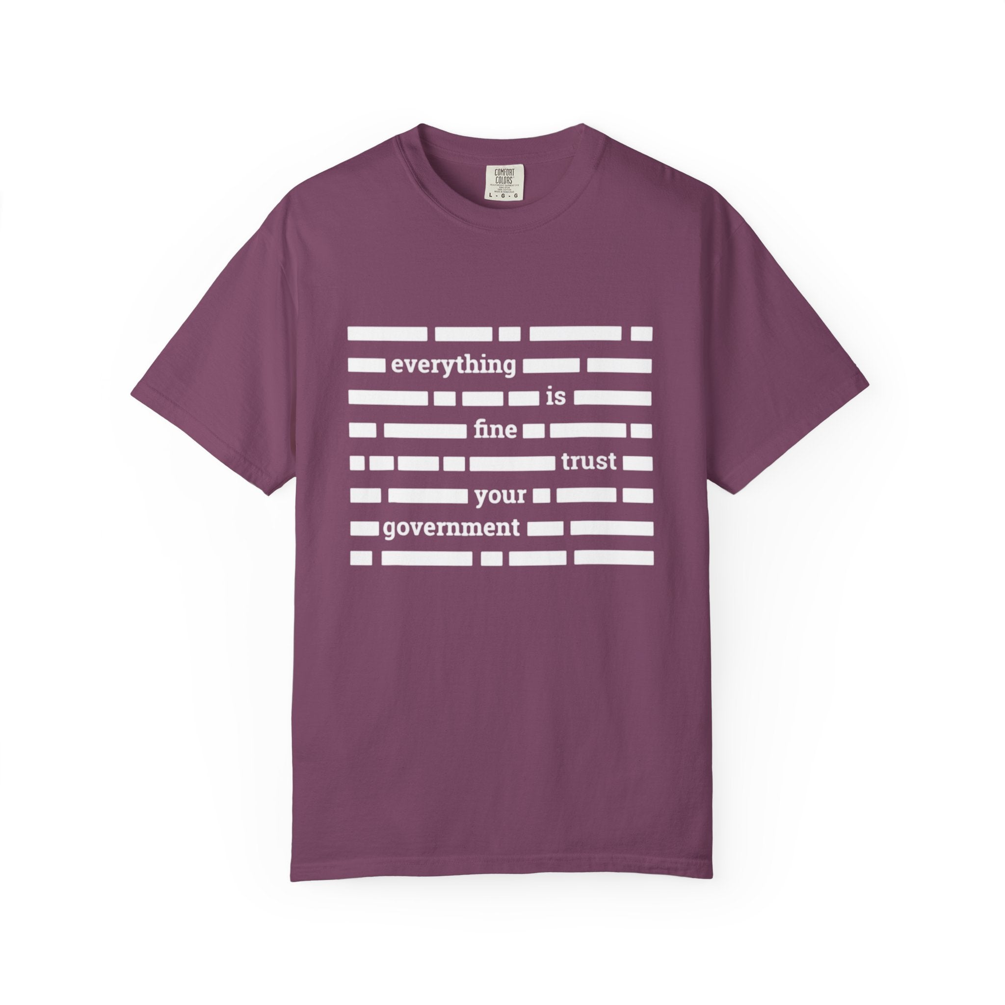 redacted text 'everything is fine trust your government' T-Shirt | Censored Message Tee