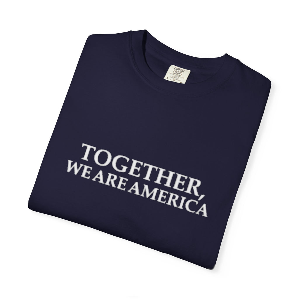 Together We Are America T-shirt | Patriotic Unity Text Tee
