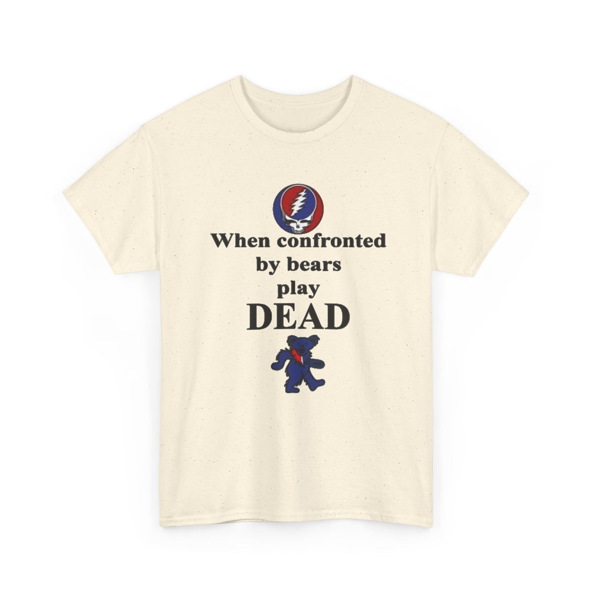 When confronted by bears play DEAD T-Shirt | Grateful Dead Inspired Bear Tee