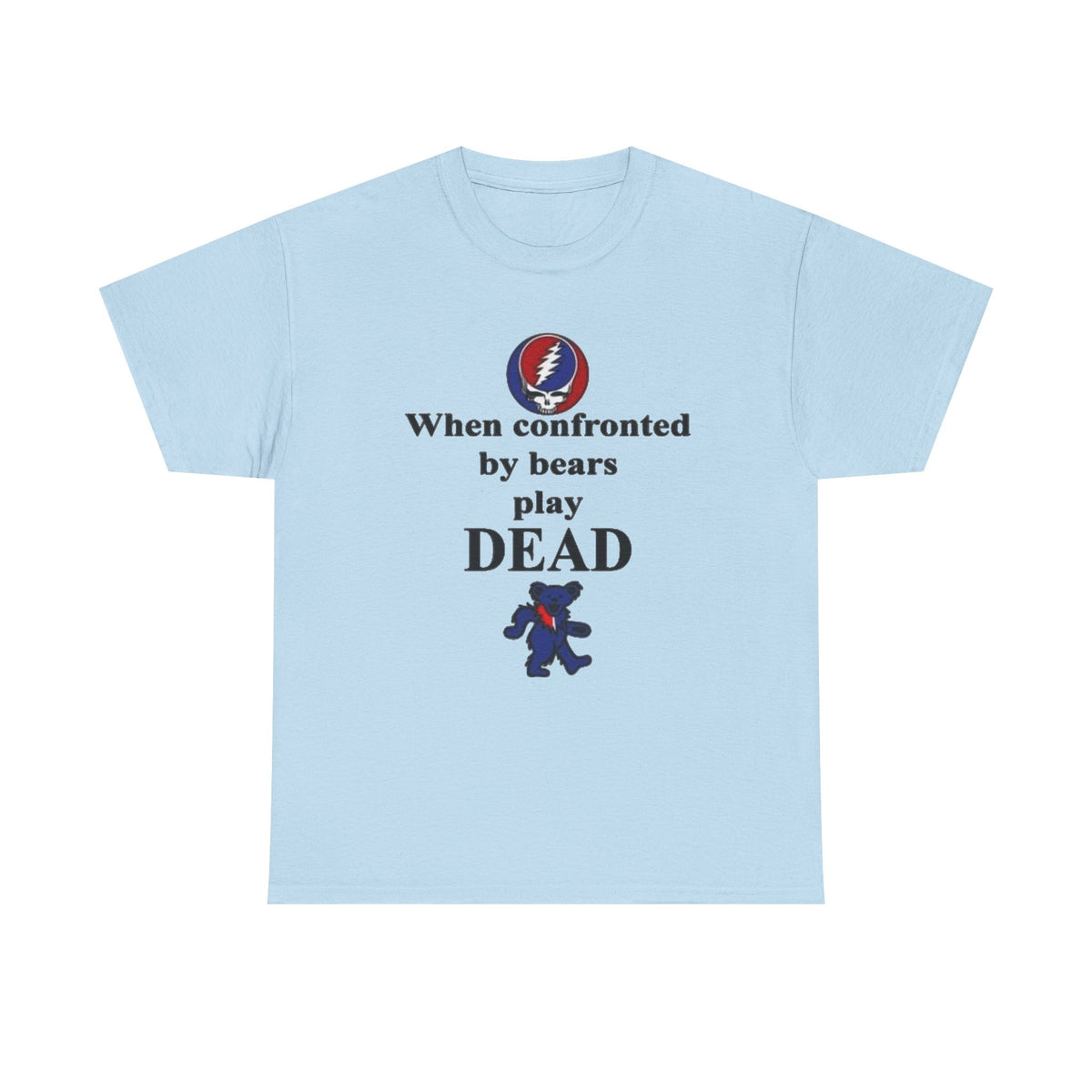 When confronted by bears play DEAD T-Shirt | Grateful Dead Inspired Bear Tee