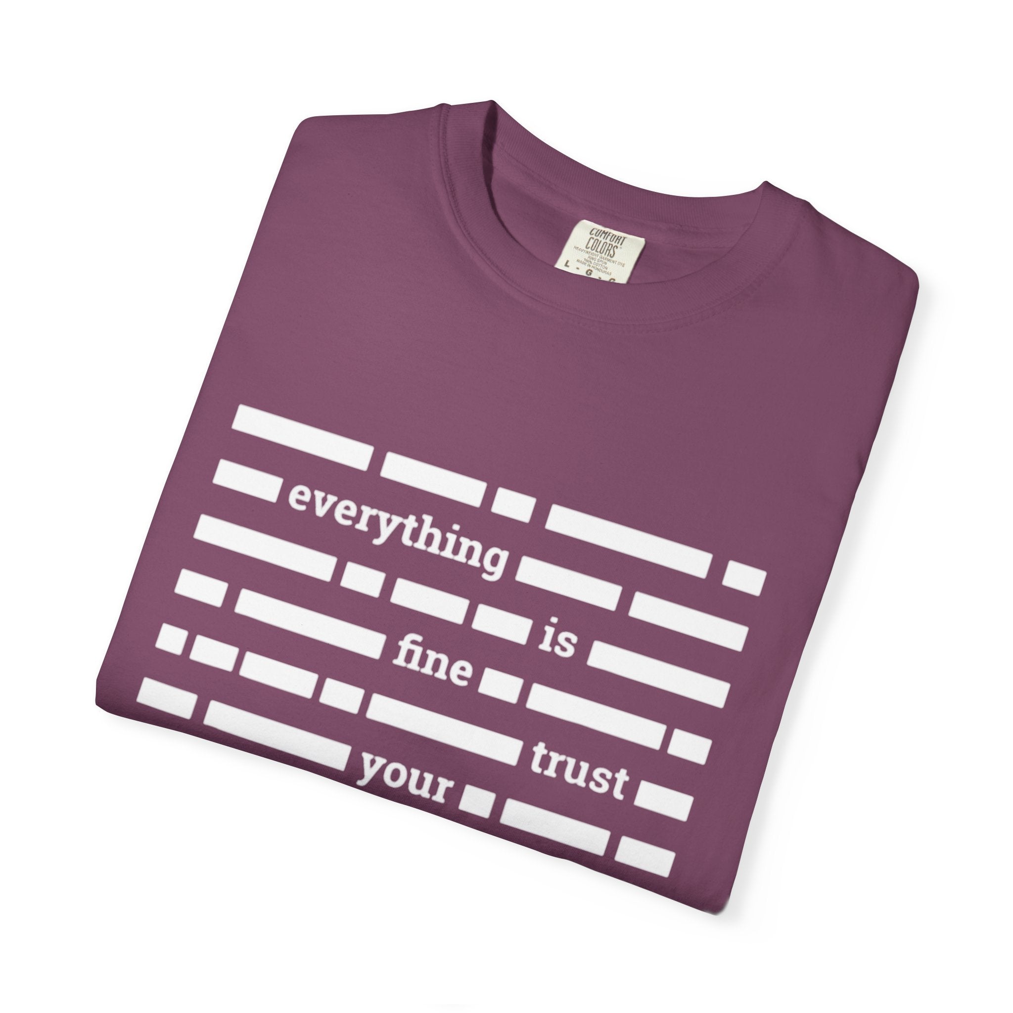 redacted text 'everything is fine trust your government' T-Shirt | Censored Message Tee