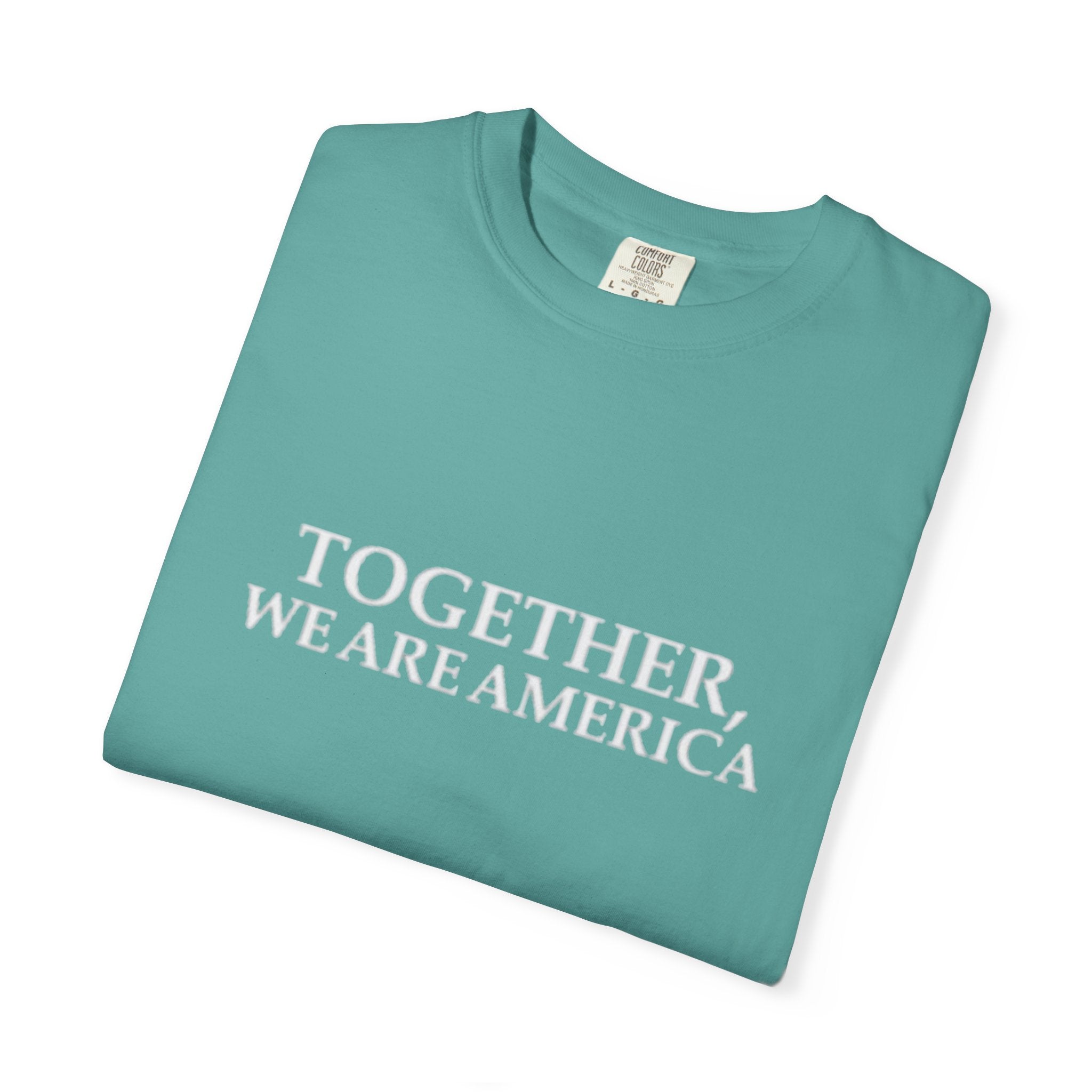 Together We Are America T-shirt | Patriotic Unity Text Tee