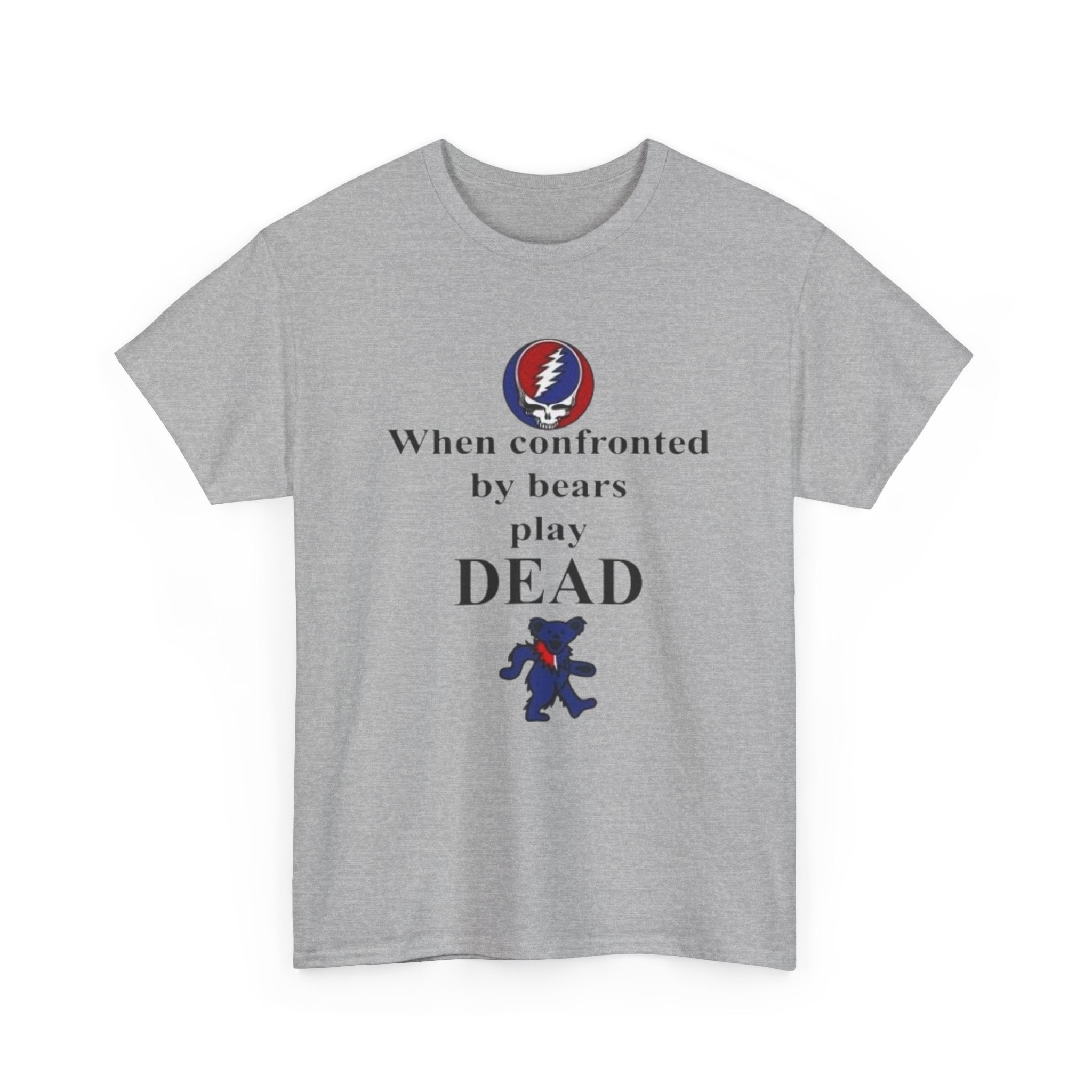 When confronted by bears play DEAD T-Shirt | Grateful Dead Inspired Bear Tee