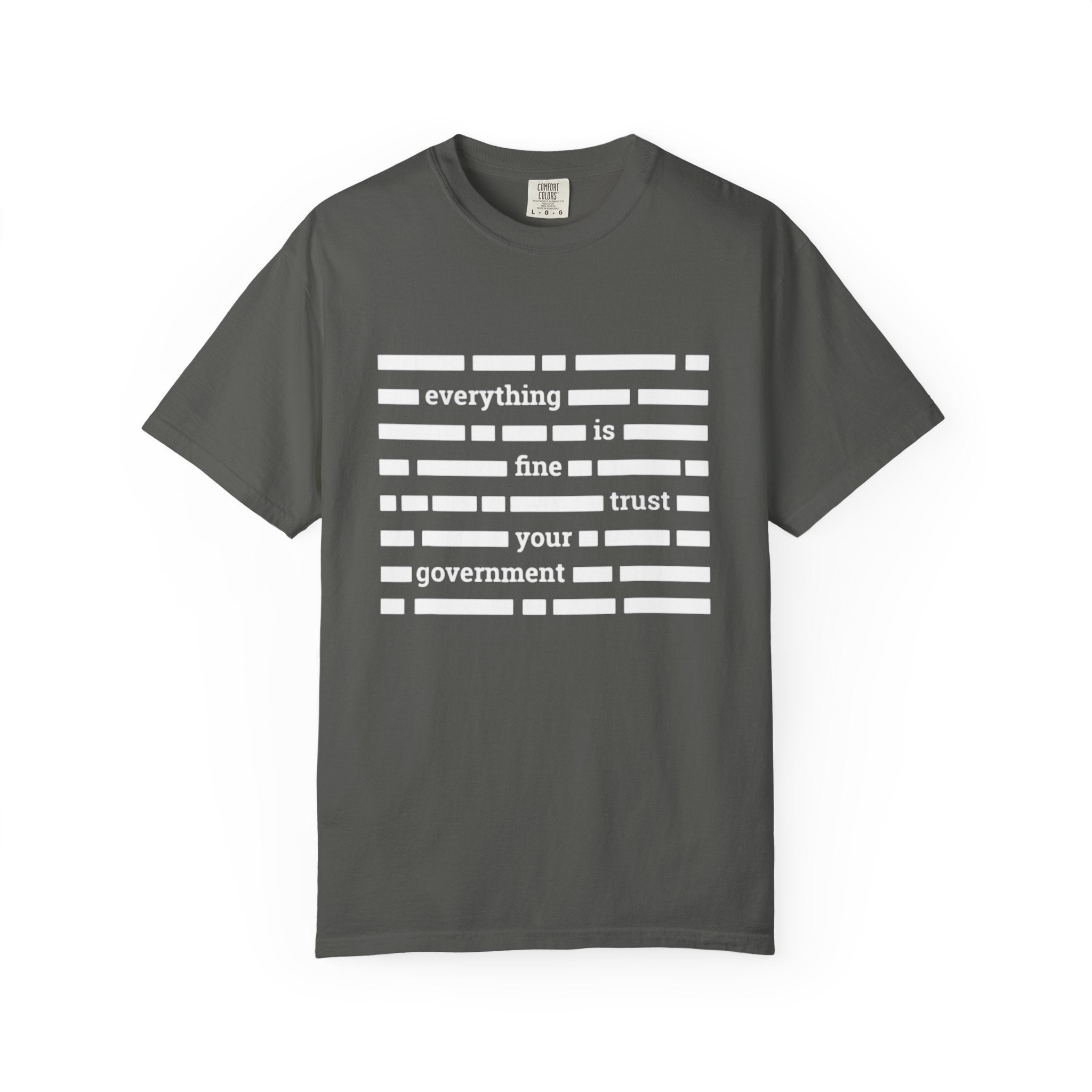 redacted text 'everything is fine trust your government' T-Shirt | Censored Message Tee