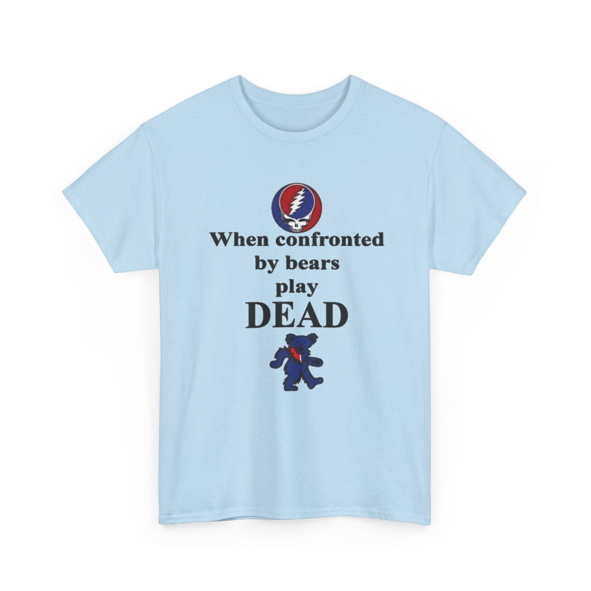 When confronted by bears play DEAD T-Shirt | Grateful Dead Inspired Bear Tee