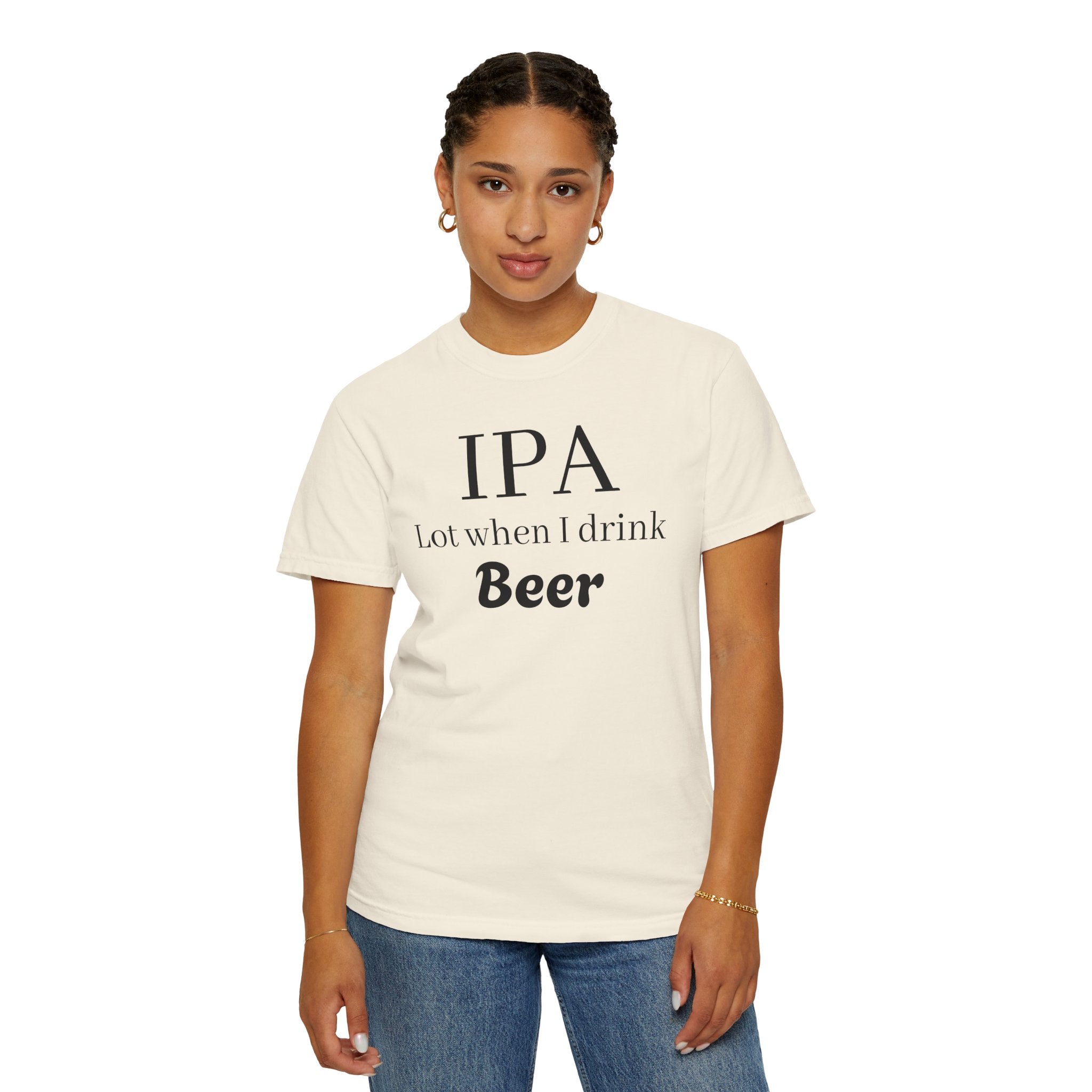 IPA Lot When I Drink Beer T-Shirt | Funny Beer Shirt